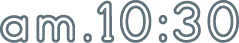 am.10:30