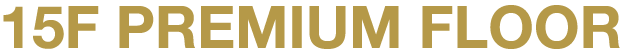 15F PREMIUM FLOOR